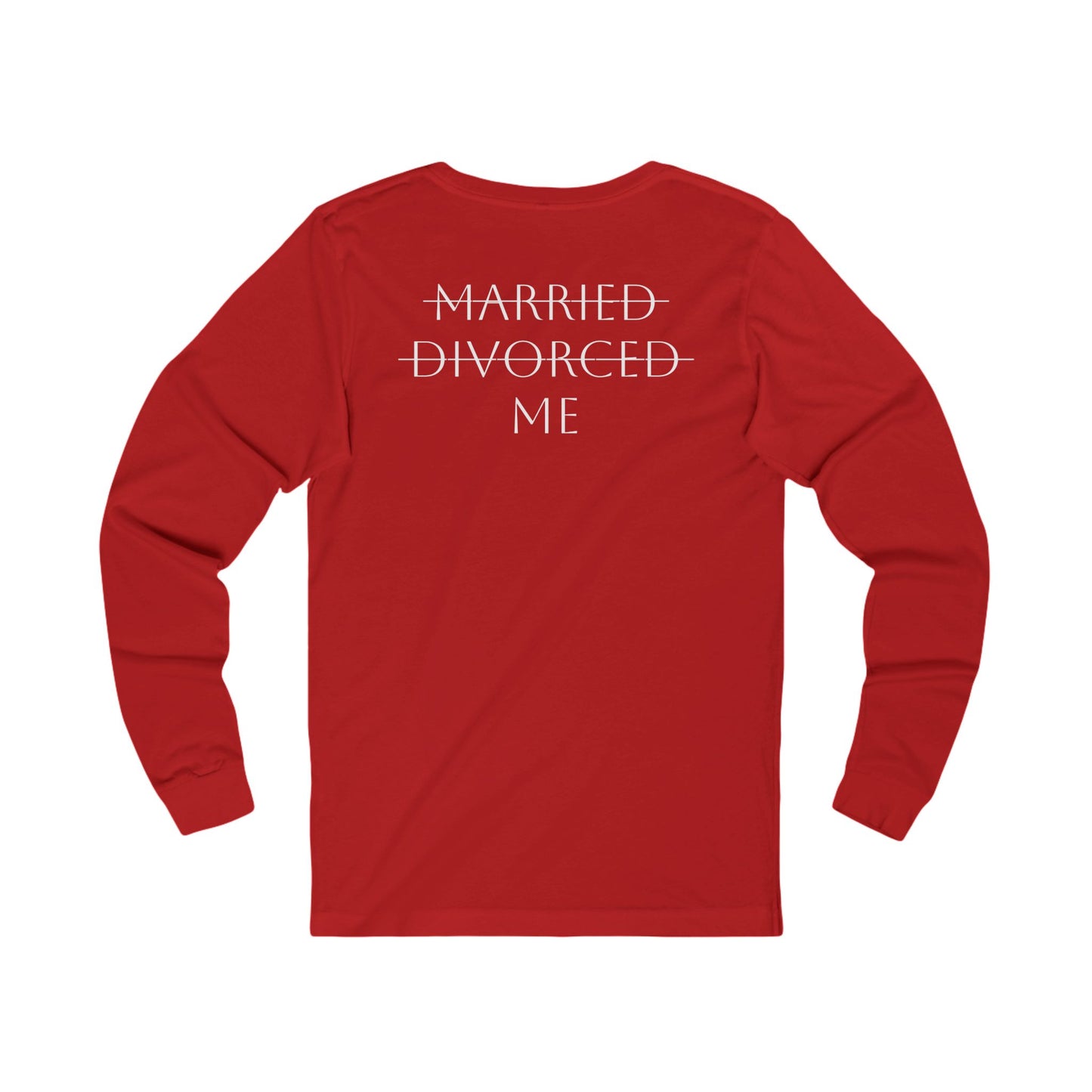 Divorce Humor Long Sleeve Tee, Funny Unisex Shirt, Divorce Celebration Gift, Classic Casual Wear, Empowerment Statement Top