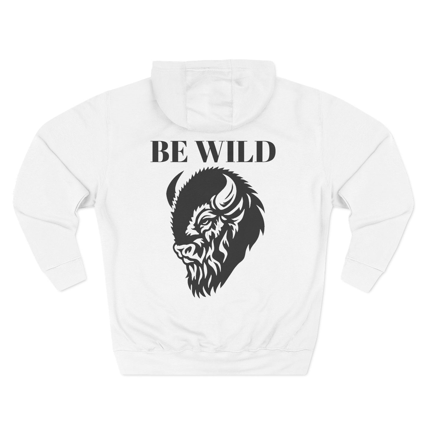 Be Wild Bison Hoodie — Graphic Fleece Pullover with 'Be Wild' Buffalo Print