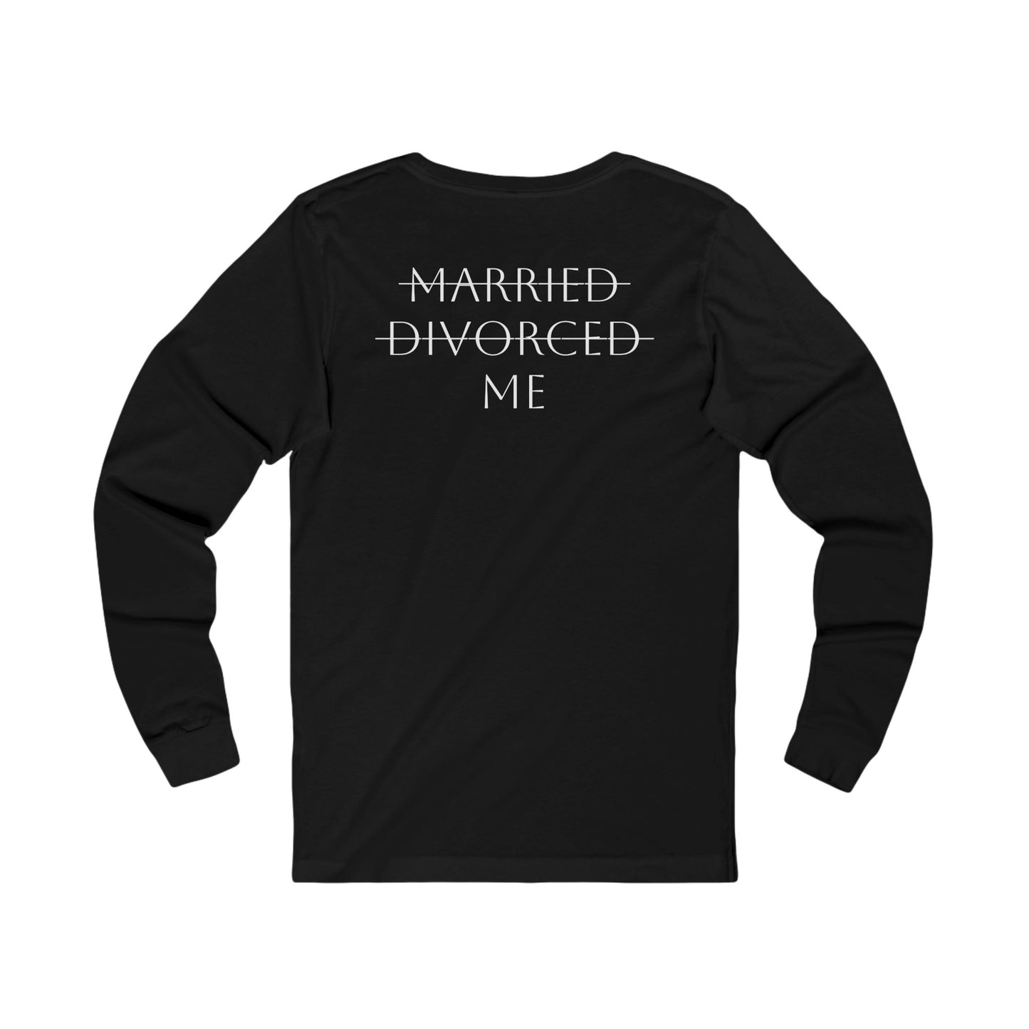 Divorce Humor Long Sleeve Tee, Funny Unisex Shirt, Divorce Celebration Gift, Classic Casual Wear, Empowerment Statement Top